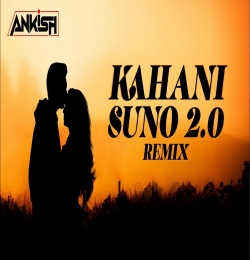 Kaifi Khalil   Kahani Suno 2.0  (Club Remix)   DJ Ankish