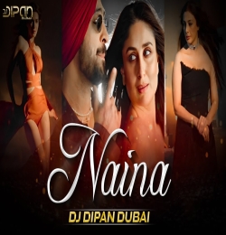 Naina Crew Remix Diljit Dosanjh  Ft. Badshah Tabu  Kareena Kapoor Khan Dj Dipan Dubai