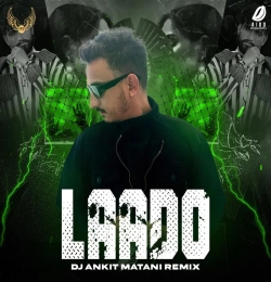 Laado (Club Remix)   DJ Ankit Matani