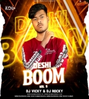 Deshi Boom (Vol.5) - Dj Rocky and DJ Vicky
