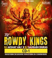 THE ROWDY KING,S (CD-1) - DJ AKSHAY ANJ & IT,S SAURABH DIGRAS