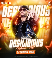 DESILICIOUS 116 - DJ SHADOW DUBAI