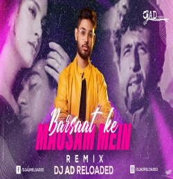 Barsaat Ke Mausam Mein ( Remix ) DJ AD Reloaded