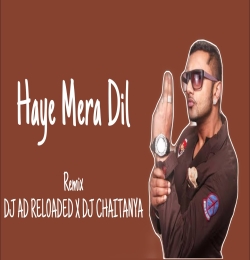 Haye Mera DIL ( Mashup )   DJ AD RELOADED X DJ CHAITAN