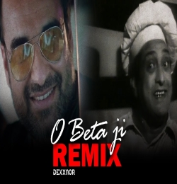 O Beta Ji O Babu Ji (Remix) DJ Dexxnor