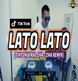 LATO LATO DANCE ( TikTok Viral Cha Cha ) Dj Sandy Remix