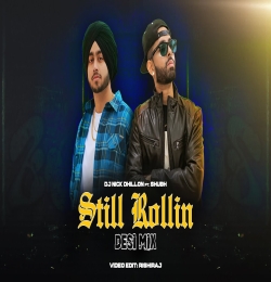 Still Rollin (Desi Mix) DJ Nick Dhillon