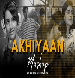 Akhiyaan Mashup by Suraj Shertukde