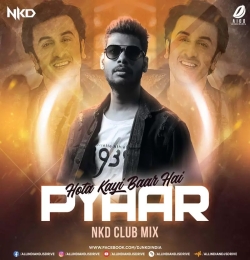 Pyaar Hota Kayi Baar Hai (Club Mix)   Nkd