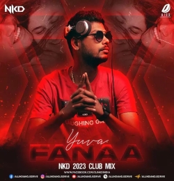 Fanaa (2023 Club Mix)   Nkd