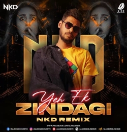 Yeh Ek Zindagi (2023 Tech Remix)   Nkd