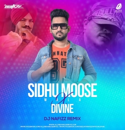 Sidhu Moose Wala Vs Divine   DJ Nafizz