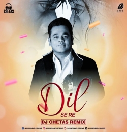 Dil Se Re (Remix)   DJ Chetas