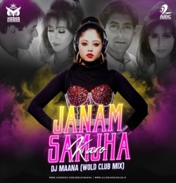 Janam Samjha Karo (Bounce The Club Mix)   DJ Maana