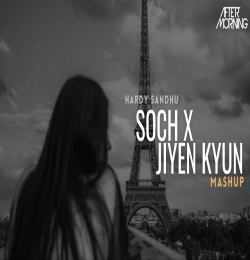 Soch Mashup x Jiyen Kyun Mashup by Aftermorning