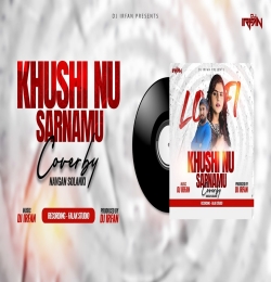 Khushi Nu Sarnamu Dj Irfan Cover By Navgan Solanki