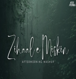 Zihaal e Miskin Mashup by Aftermorning