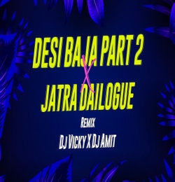 DESI BAJA PART 2 X JATRA DAILOGUE MIX DJ VICKY X DJ AMIT