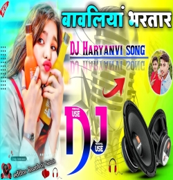 bavliya Bharta   DJ remix Haryanvi Dance song Hard Dholki mix
