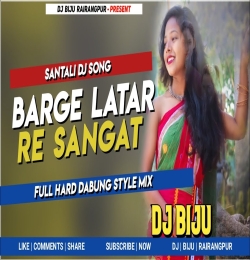 Barge Latar Re Sangat (santali dj song) DJ BIJU