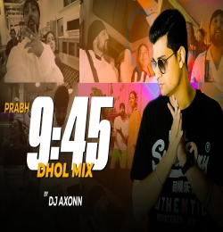 9:45   DJ Axonn (Dhol Mix)