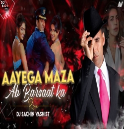 Aayega Maza Ab Barsaat Ka Dj Remix Dj Sachin Vashist