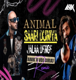 Saari Duniya Jalaa Denge   DJ Anik X VDJ Siraj Remix