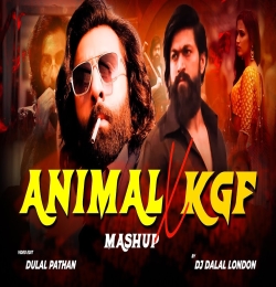 Animal Vs Kgf Mega Mashup by DJ Dalal London