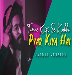 Tumne Kisi Se Kabhi Pyar Kiya Hai (Full Version)   JalRaj Viral Songs 2024