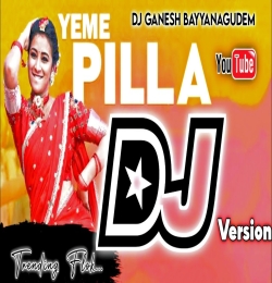 Yeme Pilla Flok (Full Bass Remix) DJ GANESH BAYYA