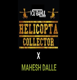 Mahesh Dalle X Helicopta Collector Remix (feat. Edalam Willy William)    VDJ RAHUL   2024