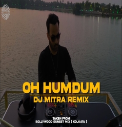 Oh Humdum Suniyo Re ( Progressive House REMIX ) DJ MITRA