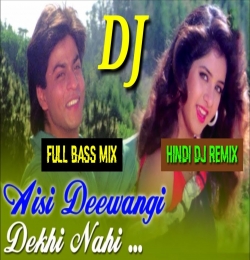Aisi Deewangi Dekhi Nahi Kahin Dj Remix
