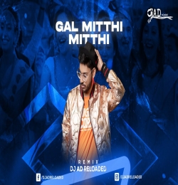 Gal Mitthi Mitthi (Remix)   DJ AD Reloaded