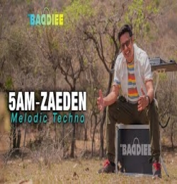 5 am Zaeden DJ Baddiee Melodic Techno