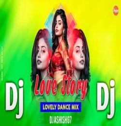LOVE STORY FT MANTU CHHURIA   ARCHANA PADHI SAMBALPURI DJ (LOVELY DANCE MIX)