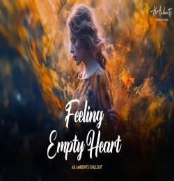 Feeling Empty Heart Mashup by AB AMBIENTS Deep House Mix