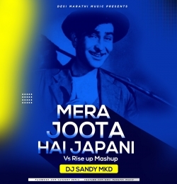 Mera Joota Hai Japani (vs Rise up Mashup 2k24) DJ Sandy MKD