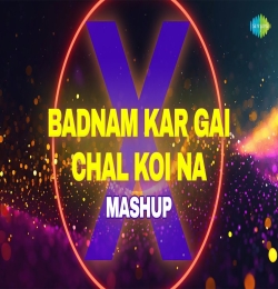 Badnam Kar Gayi X Chal Koyi Na Punjabi Mashup 2024