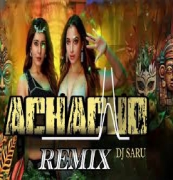 ACHACHO SONG REMIX DJ SARU