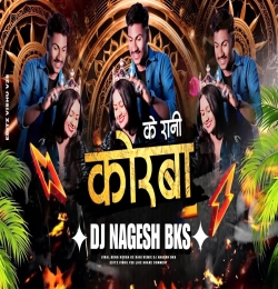 Korba Ke Rani Mix by Dj Nagesh Bks