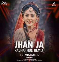 Jhan Ja Radha (Holi Remix) DJ VISHAL S
