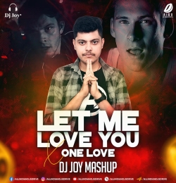 Let Me Love You X One Love (Mashup)   DJ Joy
