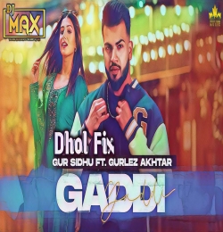 Gaddi Gur Sidhu Dhol Mix (Remix) Ft. Dj Max