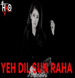 Yeh Dil Sun Raha ( Khamoshi ) DJ Haq Remix
