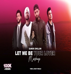 Let Me Be Your Lover (Mashup) DJ Nick Dhillon