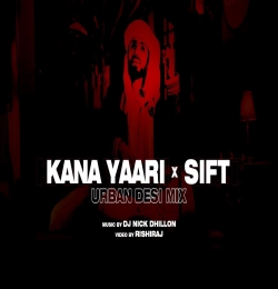 Kana Yaari X Sift (Urban Desi Mix) DJ Nick Dhillon