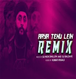 Aya Tenu Lehn (Desi Mix)   DJ Nick Dhillon and DJ Baldave