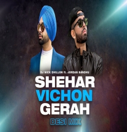 Shehar Vichon Gerah (Desi Mix)   DJ Nick Dhillon